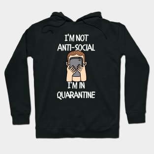 I'm not Anti-social I'm in Quarantine Hoodie